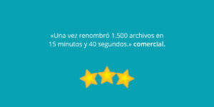 «Una vez renombró 1.500 archivos en 15 minutos y 40 segundos.» comercial.